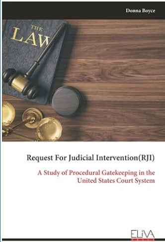 Request for Judicial Intervention (RJI): A Study of Procedural Gatekeeping in the United States Court System